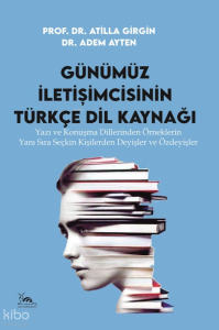 Günümüz İletişimcisinin Türkçe Dil Kaynağı