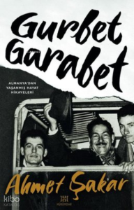 Gurbet Garabet - Almanya'dan Yaşanmış Hayat Hikayeleri