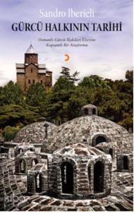 Gürcü Halkının Tarihi; Osmanlı  Gürcü ilişkileri üzerine kapsamlı bir araştırma