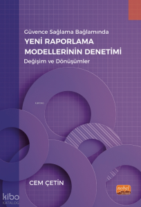 Güvence Sağlama Bağlamında Yeni Raporlama Modellerinin Denetimi - Değişim ve Dönüşümler