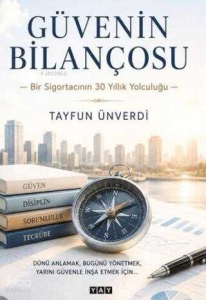 Güvenin Bilançosu;Bir Sigortacının 30 Yıllık Yolculuğu