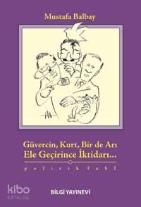 Güvercin, Kurt, Bir De Arı Ele Geçirince İktidarı...