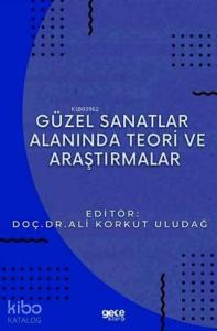 Güzel Sanatlar Alanında Teori ve Araştırmalar