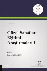 Güzel Sanatlar Eğitimi Araştırmaları I ( Aybak 2019 Mart )