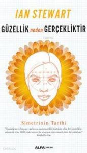 Güzellik Neden Gerçekliktir; Simetrinin Tarihi