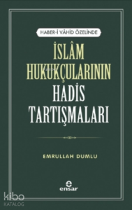 Haber-i Vahid Özelinde İslam Hukukçularının Hadis Tartışmaları