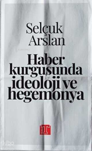 Haber Kurgusunda İdeoloji ve Hegemonya