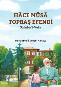 Hace Musa Topbaş Efendi;Sahibül-Vefa