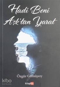 Hadi Beni Aşk'tan Yarat