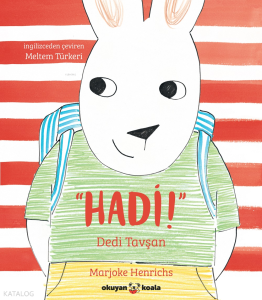 "Hadi!" Dedi Tavşan