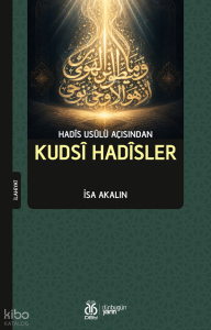 Hadîs Usûlü Açısından Kudsî Hadîsler