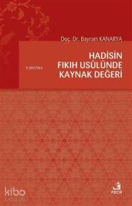 Hadisin Fıkıh Usulünde Kaynak Değeri