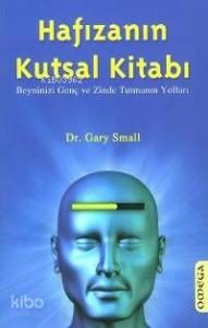 Hafızanın Kutsal Kitabı; Beyninizi Genç ve Zinde Tutmanın Yolları