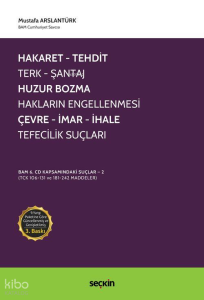 Hakaret, Tehdit, Terk, Şantaj, Huzur Bozma, Hakların Engellenmesi, Çevre, İmar, İhale, Tefecilik Suçları