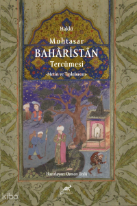 Hakkî Muhtasar Bahâristân Tercümesi;Metin ve Tıpkıbasım