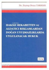 Haksız Rekabetten ve Aldatıcı Reklamlardan Doğan Uyuşmazlıklarda Uygulanacak Hukuk