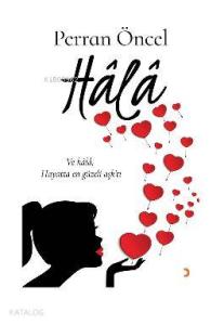 Hâlâ; Ve hâlâ, hayatta en güzeli aşk'tı