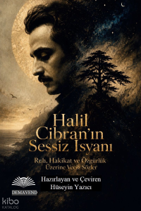 Halil Cibran'ın Sessiz İsyanı;Ruh, Hakikat ve Özgürlük Üzerine Veciz Sözler Dil