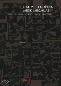 Halim Efendi'nin Meşk  Mecmuası; Nesih, Sülüs - Nesih,  Rik'a, Dîvânî, Celî Dîvânî