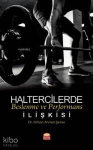 Haltercilerde Beslenme ve Performans İlişkisi