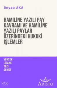 Hamiline Yazılı Pay Kavramı ve Hamiline Yazılı Paylar Üzerindeki Hukuki İşlemler