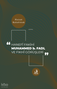 Hanefi Fakihi Muhammed b. Fadl ve Fıkhi Görüşleri