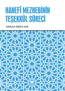 Hanefî Mezhebinin Teşekkül Süreci,