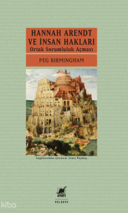 Hannah Arendt ve İnsan Hakları;Ortak Sorumluluk Açmazı