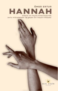 Hannah;Kölelik ve Irkçılık Amerikasında Zorlu Mücadeleler ile Geçen Bir Hayat Hikâyesi 1856- 1921