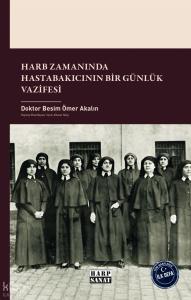 Harb Zamanında Hastabakıcının Bir Günlük Vazifesi