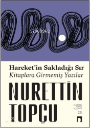 Hareket'in Sakladığı Sır Kitaplara Girmemiş Yazılar
