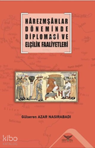 Harezmşahlar Döneminde Diplomasi ve Elçilik Faaliyetleri