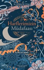Harflerimizin Müdafaası; İki Alfabe Bir Kitap