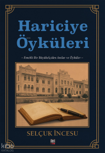 Hariciye Öyküleri;Emekli Bir Büyükelçiden Anılar ve Öyküler