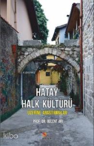Hatay Halk Kültürü Üzerine Araştırmalar