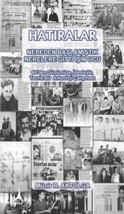Hatıralar - Nereden Başlamıştık Nerelere Gitti İşin Ucu; 68'den Günümüze, İdeolojik, Teorik Bir Arkeoloji Çalışması