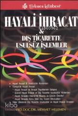 Hayali İhracat; ve Dış Ticarette Usulsüz İşlemler
