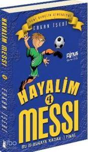 Hayalim Messi 4; Bu İş Buraya Kadar :) Final