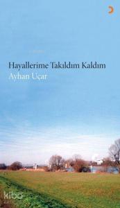 Hayallerime Takıldım Kaldım