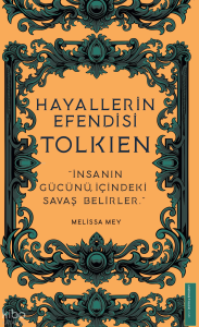 Hayallerin Efendisi - Tolkien;'İnsanın Gücünü İçindeki Savaş Belirler.'