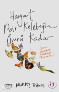 Hayat Bir Kelebeğin Ömrü Kadar;İstismar Gerçeğiyle Hazır Mısınız?