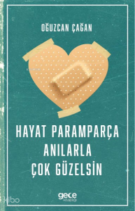 Hayat Paramparça Anılarla Çok Güzelsin