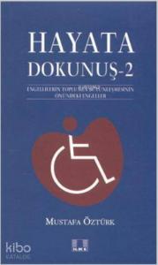 Hayata Dokunuş 2; Engellilerin Toplumla Bütünleşmesinin Önündeki Engeleler