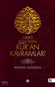 Hayatı İnşa Eden Kur'an Kavramları