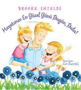 Hayatımın En Güzel Günü Bugün, Baba!