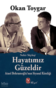 Hayatımız Güzeldir;Ataol Behramoğlu’nun Siyasal Kimliği