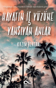 Hayatın İç Yüzüne Yansıyan Anlar