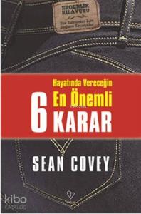 Hayatında Vereceğin En Önemli 6 Karar