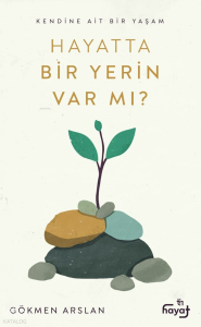 Hayatta Bir Yerin Var Mı?;Kendine Ait Bir Yaşam