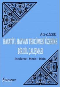 Hayatü'l Hayvan Tercümesi Üzerine Bir Dil Çalışması (İnceleme-Metin-Dizin)